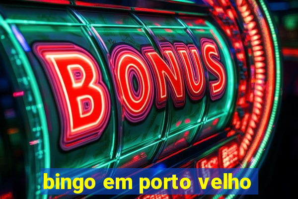 bingo em porto velho